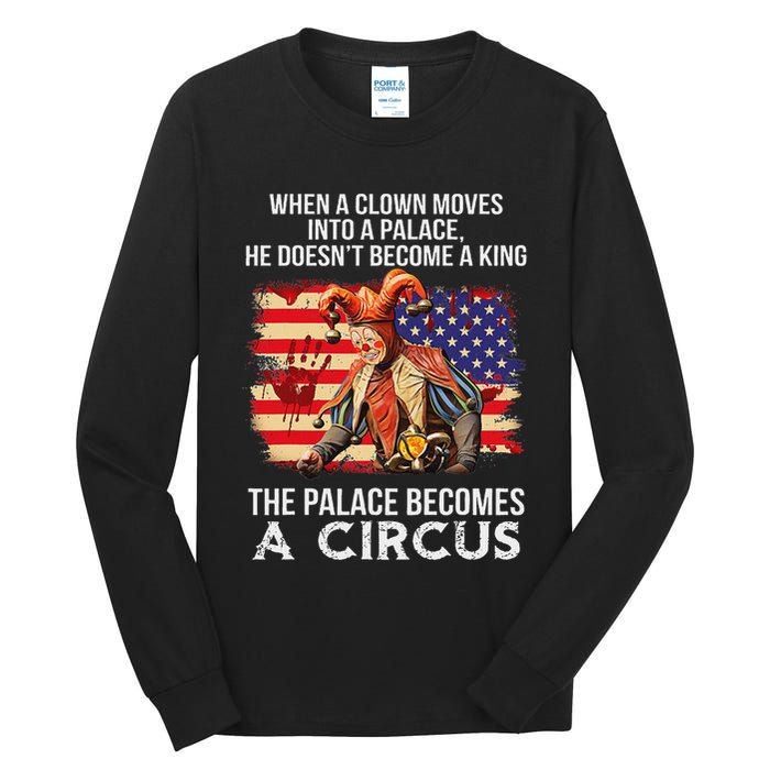 When A Clown Moves Into A Palace He Doesn't Become A King Tall Long Sleeve T-Shirt