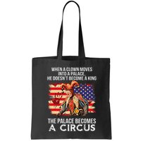 When A Clown Moves Into A Palace He Doesn't Become A King Bag