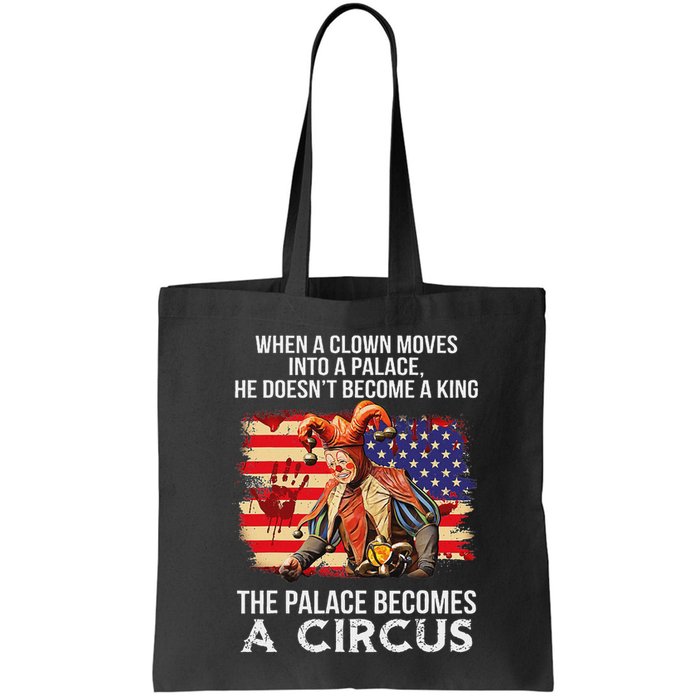 When A Clown Moves Into A Palace He Doesn't Become A King Bag