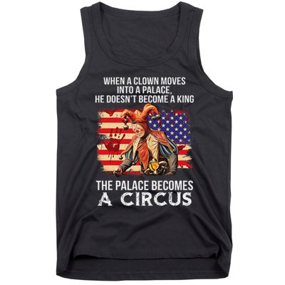 When A Clown Moves Into A Palace He Doesn't Become A King Tank Top