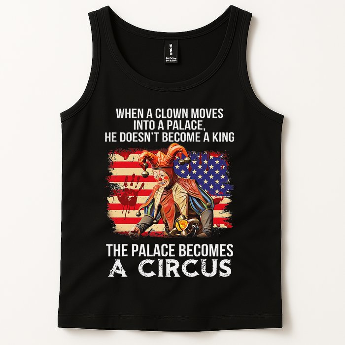 When A Clown Moves Into A Palace He Doesn't Become A King Tank Top