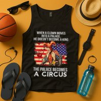 When A Clown Moves Into A Palace He Doesn't Become A King Tank Top
