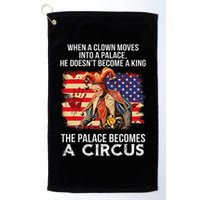 When A Clown Moves Into A Palace He Doesn't Become A King Golf Towel