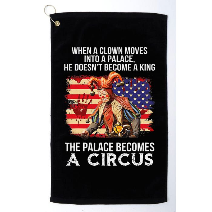 When A Clown Moves Into A Palace He Doesn't Become A King Golf Towel