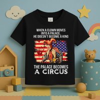 When A Clown Moves Into A Palace He Doesn't Become A King Toddler T-Shirt
