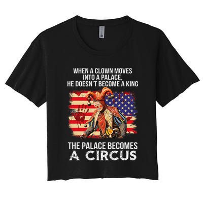 When A Clown Moves Into A Palace He Doesn't Become A King Crop Top