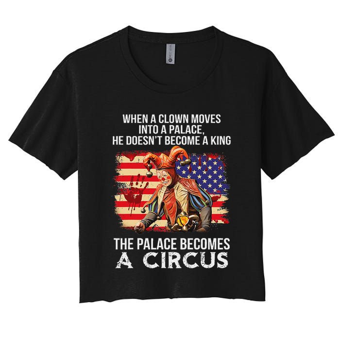 When A Clown Moves Into A Palace He Doesn't Become A King Crop Top
