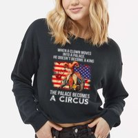 When A Clown Moves Into A Palace He Doesn't Become A King Cropped Pullover Crew