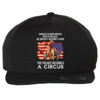When A Clown Moves Into A Palace He Doesn't Become A King Wool Snapback Cap