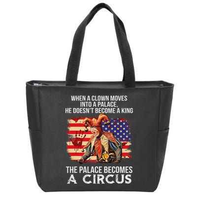 When A Clown Moves Into A Palace He Doesn't Become A King Zip Tote Bag