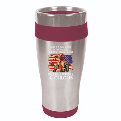 When A Clown Moves Into A Palace He Doesn't Become A King 16oz Travel Tumbler