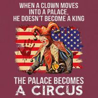 When A Clown Moves Into A Palace He Doesn't Become A King 16oz Travel Tumbler