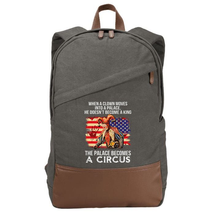 When A Clown Moves Into A Palace He Doesn't Become A King Cotton Canvas Backpack