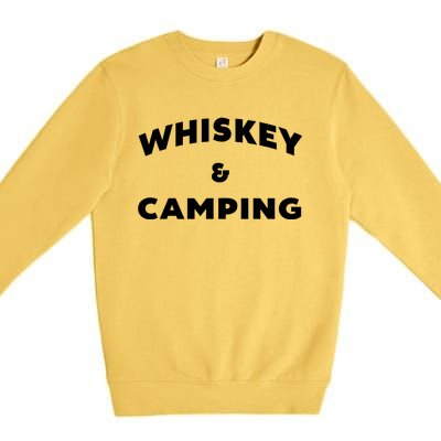 Whiskey And Camping Camping Gift Roadtrip Cute Gift Premium Crewneck Sweatshirt