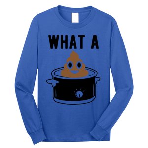 What A Crock Cute Gift Funny Poop In A Crock Pot Meaningful Gift Long Sleeve Shirt