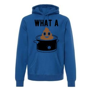 What A Crock Cute Gift Funny Poop In A Crock Pot Meaningful Gift Premium Hoodie