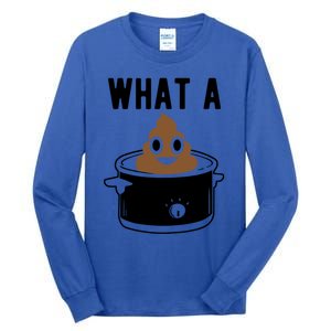 What A Crock Cute Gift Funny Poop In A Crock Pot Meaningful Gift Tall Long Sleeve T-Shirt