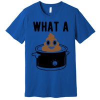 What A Crock Cute Gift Funny Poop In A Crock Pot Meaningful Gift Premium T-Shirt