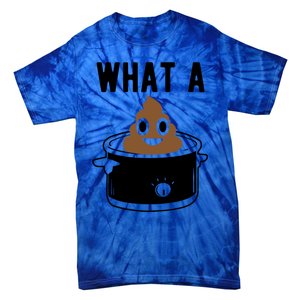 What A Crock Cute Gift Funny Poop In A Crock Pot Meaningful Gift Tie-Dye T-Shirt