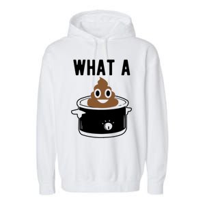 What A Crock Cute Gift Funny Poop In A Crock Pot Meaningful Gift Garment-Dyed Fleece Hoodie