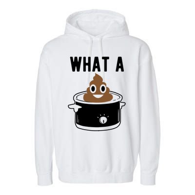 What A Crock Cute Gift Funny Poop In A Crock Pot Meaningful Gift Garment-Dyed Fleece Hoodie