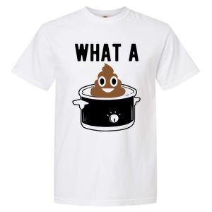 What A Crock Cute Gift Funny Poop In A Crock Pot Meaningful Gift Garment-Dyed Heavyweight T-Shirt