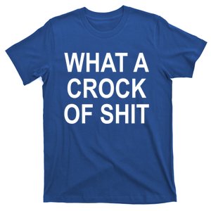 What A Crock Of Shit Sarcastic Funny Joke Family Gift T-Shirt