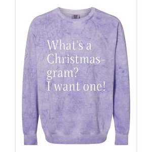 WhatS A Christmasgram? I Want One. Funny Christmas Sayings Colorblast Crewneck Sweatshirt