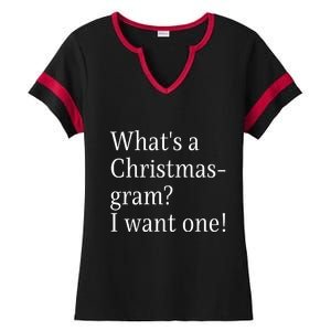 WhatS A Christmasgram? I Want One. Funny Christmas Sayings Ladies Halftime Notch Neck Tee