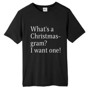 WhatS A Christmasgram? I Want One. Funny Christmas Sayings Tall Fusion ChromaSoft Performance T-Shirt