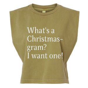 WhatS A Christmasgram? I Want One. Funny Christmas Sayings Garment-Dyed Women's Muscle Tee