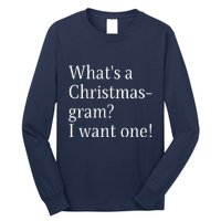 WhatS A Christmasgram? I Want One. Funny Christmas Sayings Long Sleeve Shirt