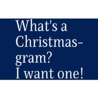 WhatS A Christmasgram? I Want One. Funny Christmas Sayings Bumper Sticker