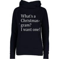 WhatS A Christmasgram? I Want One. Funny Christmas Sayings Womens Funnel Neck Pullover Hood