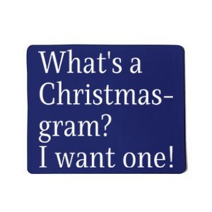 WhatS A Christmasgram? I Want One. Funny Christmas Sayings Mousepad