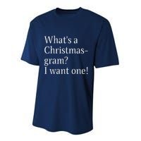 WhatS A Christmasgram? I Want One. Funny Christmas Sayings Performance Sprint T-Shirt