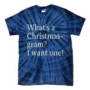 WhatS A Christmasgram? I Want One. Funny Christmas Sayings Tie-Dye T-Shirt