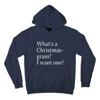 WhatS A Christmasgram? I Want One. Funny Christmas Sayings Tall Hoodie