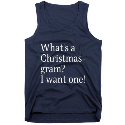 WhatS A Christmasgram? I Want One. Funny Christmas Sayings Tank Top