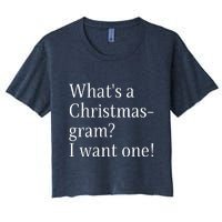 WhatS A Christmasgram? I Want One. Funny Christmas Sayings Women's Crop Top Tee