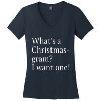 WhatS A Christmasgram? I Want One. Funny Christmas Sayings Women's V-Neck T-Shirt