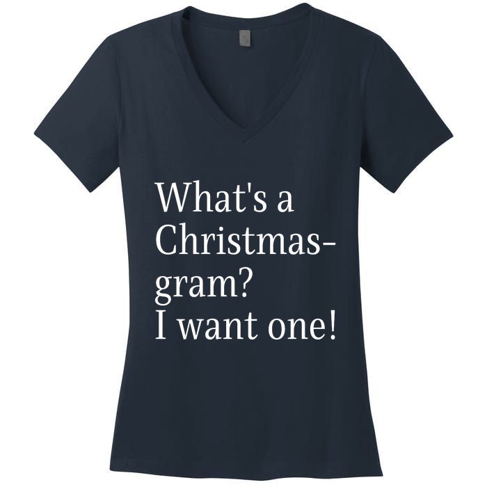 WhatS A Christmasgram? I Want One. Funny Christmas Sayings Women's V-Neck T-Shirt