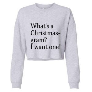 WhatS A Christmasgram? I Want One. Funny Christmas Sayings Cropped Pullover Crew