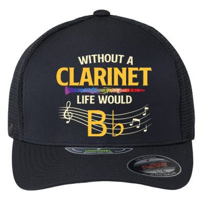 Without A Clarinet Life Would B Flat Clarinetist Flexfit Unipanel Trucker Cap