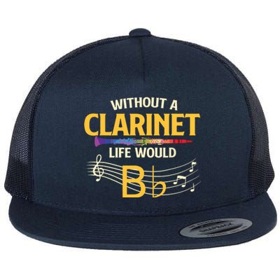 Without A Clarinet Life Would B Flat Clarinetist Flat Bill Trucker Hat