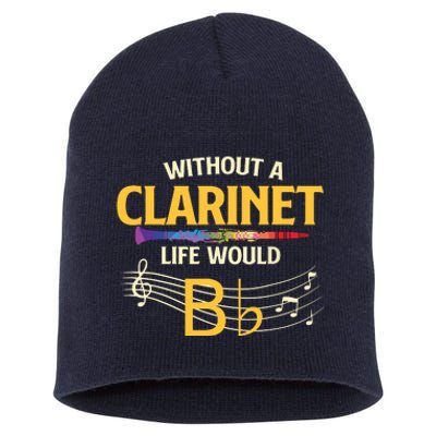 Without A Clarinet Life Would B Flat Clarinetist Short Acrylic Beanie