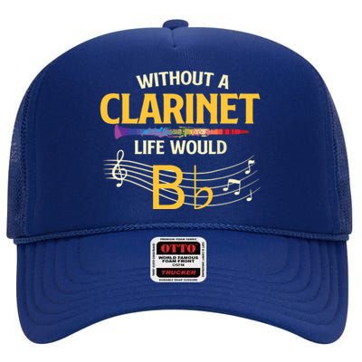 Without A Clarinet Life Would B Flat Clarinetist High Crown Mesh Back Trucker Hat