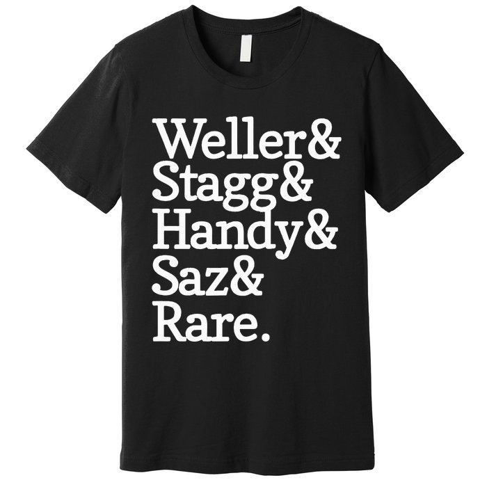 Whiskey Alcohol Drinker Weller & Staggy & Handy & Saz & Rare Premium T-Shirt