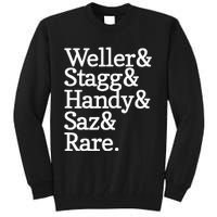 Whiskey Alcohol Drinker Weller & Staggy & Handy & Saz & Rare Tall Sweatshirt