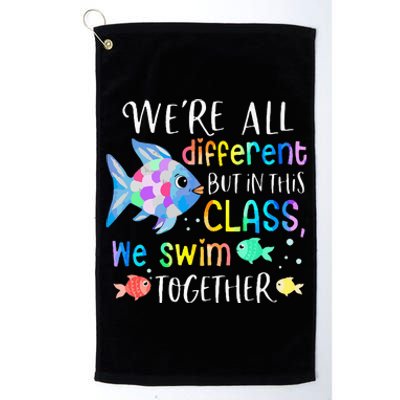 We're all different but in this class we swim together Teach Platinum Collection Golf Towel